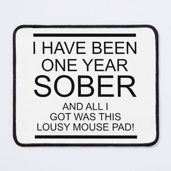 Item preview, I have been one year sober and all I got was this lousy ......! designed and sold by Love where you live.
