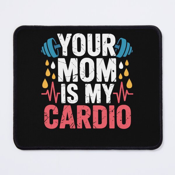 Item preview, Your Mom Is My Cardio designed and sold by Gravly.