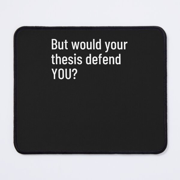 Item preview, But Would Your Thesis Defend You (1) designed and sold by hogattfrew.
