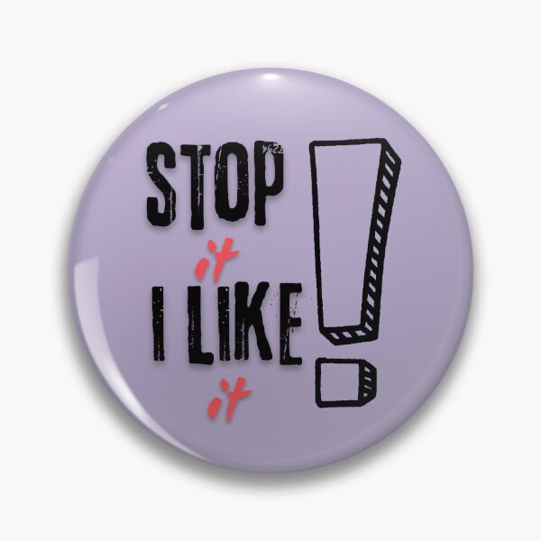 Item preview, Humorous "Stop it I Like It" design. designed and sold by Bendicley.