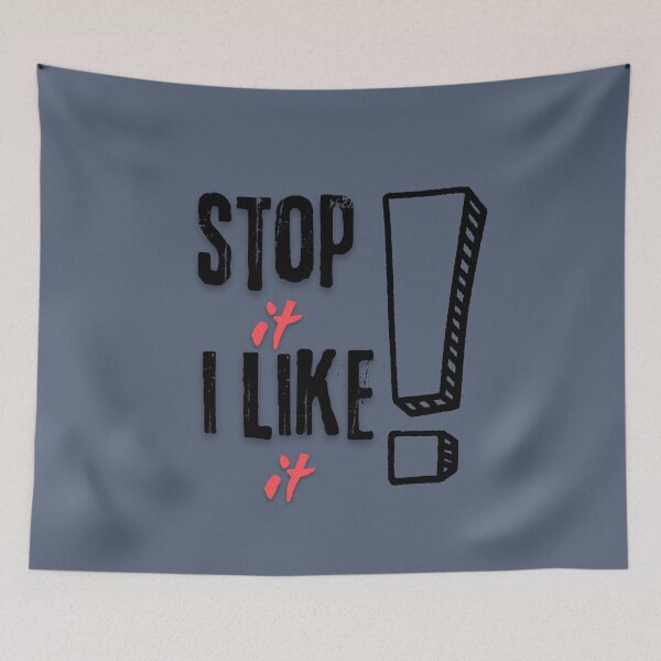 Item preview, Humorous "Stop it I Like It" design. designed and sold by Bendicley.