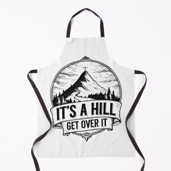 Item preview, It’s a Hill Get Over It – Funny Hiking Mountain Design designed and sold by Snickly.