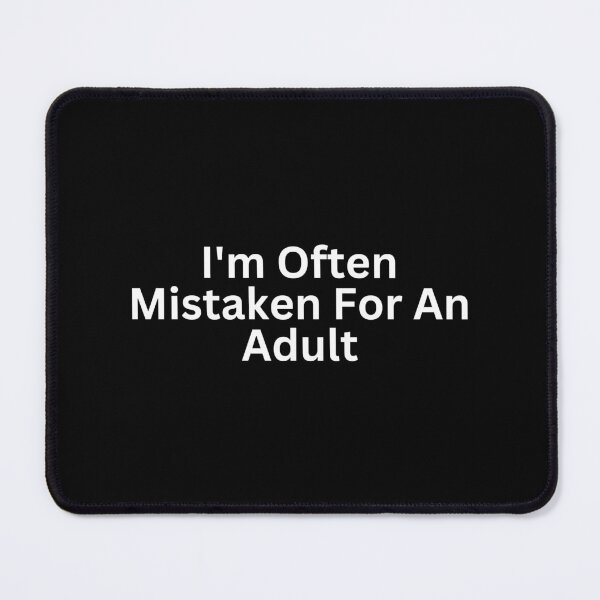 Item preview, I'm Often Mistaken For An Adult Funny designed and sold by SWETA HALDER.