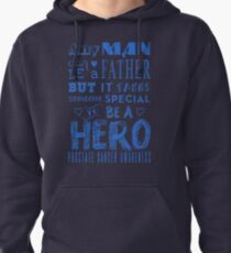 A Father And A Hero! Prostate Cancer Awareness Pullover Hoodie