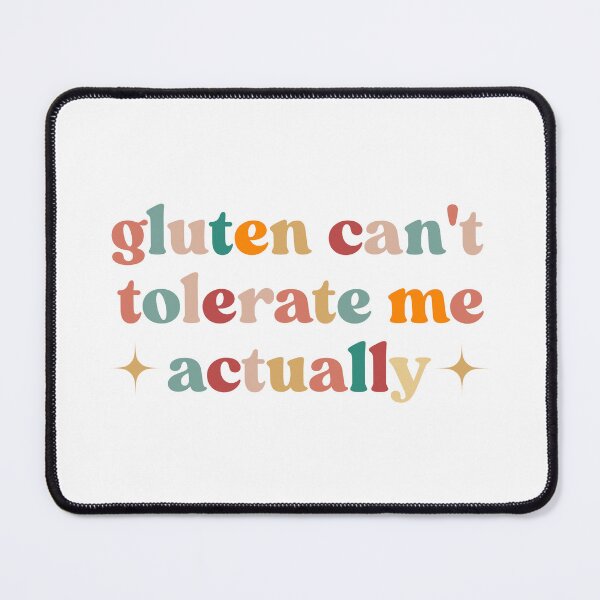 Item preview, Gluten Can't Tolerate Me Food Allergy Funny Sarcastic Quote designed and sold by faridman.