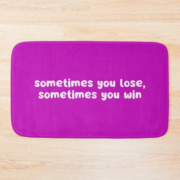 Item preview, Sometimes You Lose, Sometimes You Win  designed and sold by glowdesigns.