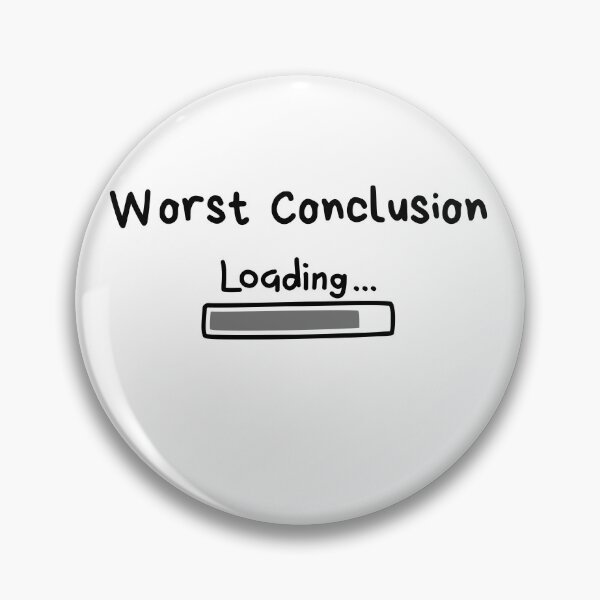 Item preview, Worst Conclusion Loading designed and sold by Thriving-ish.