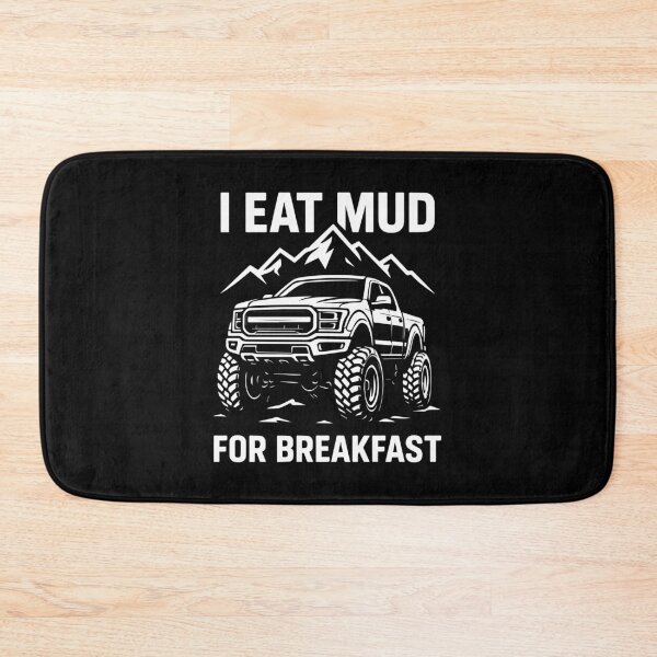 Item preview, I Eat Mud for Breakfast Truck designed and sold by SnappyPNG.