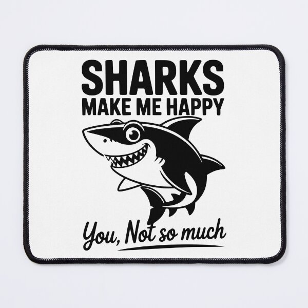 Item preview, Sharks Make Me Happy You Not So Much designed and sold by Frank Ring.