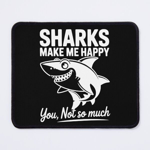 Item preview, Sharks Make Me Happy You Not So Much designed and sold by Frank Ring.