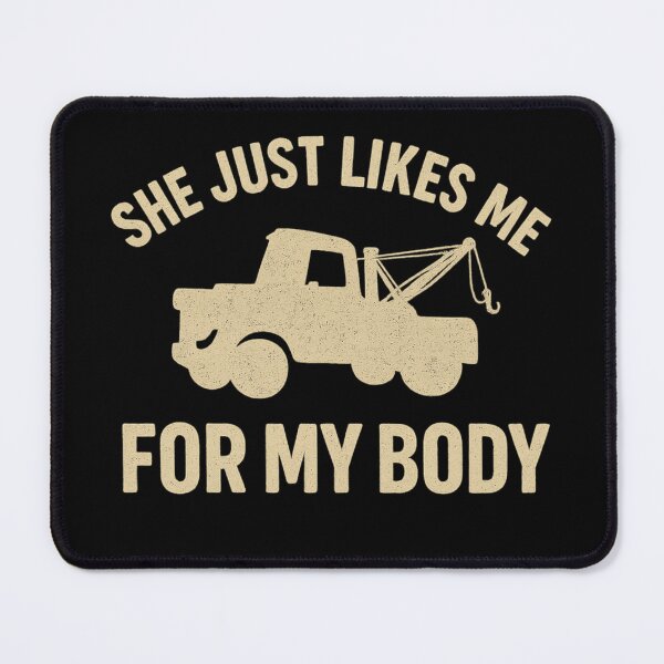 Item preview, She Just Likes Me for My Body | Funny Tow Truck Retro Design designed and sold by Zippitydodads.