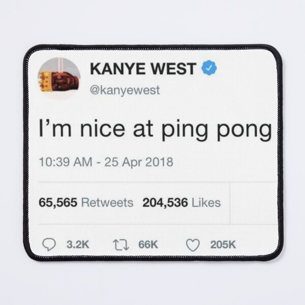 Item preview, Kanye Tweet I'm nice at ping pong designed and sold by tom-od.