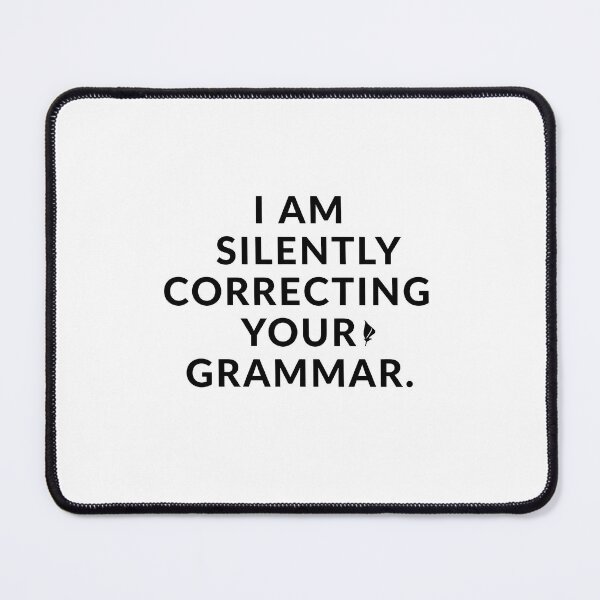 Item preview, "I Am Silently Correcting Your Grammar" Funny Grammar designed and sold by MemGraphicss.
