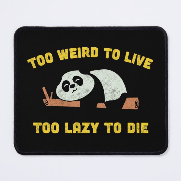 Item preview, Too Weird To Live Too Lazy To Die designed and sold by Milasneeze.
