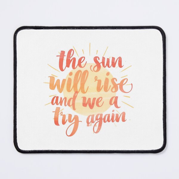 Item preview, "The Sun Will Rise And We Will Try Again" Motivational Quote designed and sold by MemGraphicss.