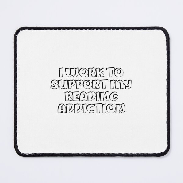 Item preview, I Work To Support My Reading Addiction designed and sold by Inspirationmotivation.