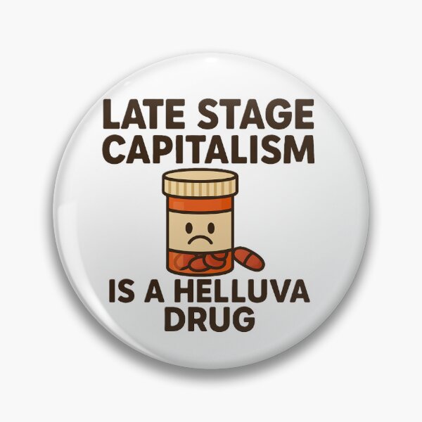 Item preview, Late Stage Capitalism is a helluva drug designed and sold by RainbowCrows.