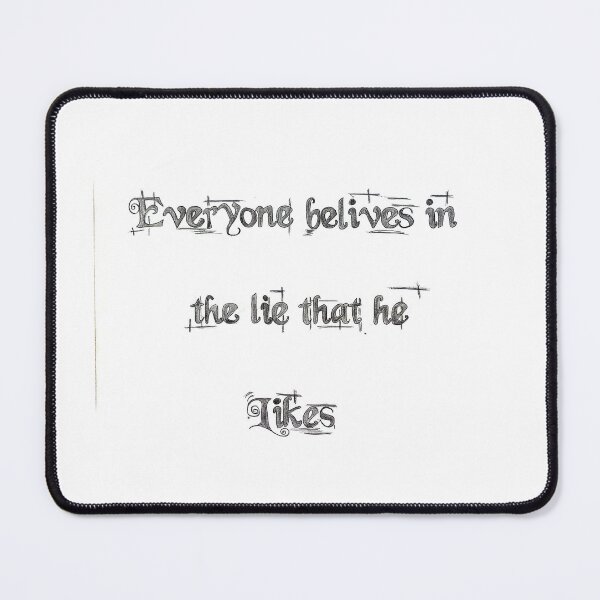 Item preview, Everyone Believes in the Lie That He Likes – Hand Lettering Quote designed and sold by DuMaxArt.