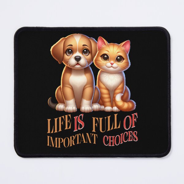 Item preview, Life is full of important decisions, cute cats and dogs. designed and sold by ReneMM.