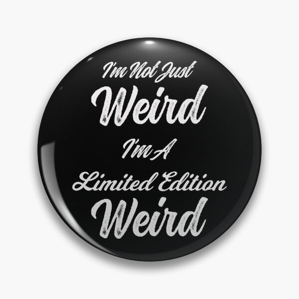 Item preview, I’m Not Just Weird I’m Limited Edition Weird by Tjays designed and sold by TJays.