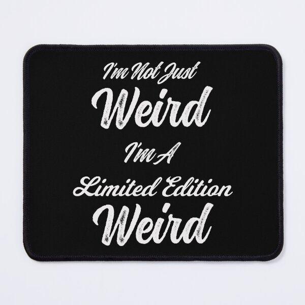 Item preview, I’m Not Just Weird I’m Limited Edition Weird by Tjays designed and sold by TJays.