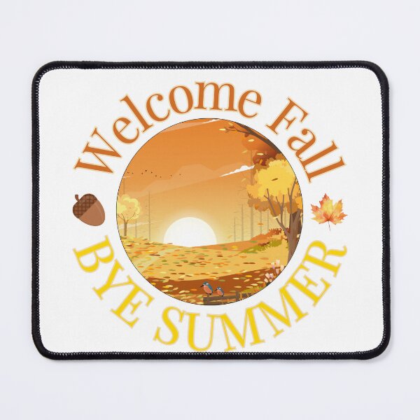 Item preview, Welcome Fall Bye Summer designed and sold by BeBetterPeople.