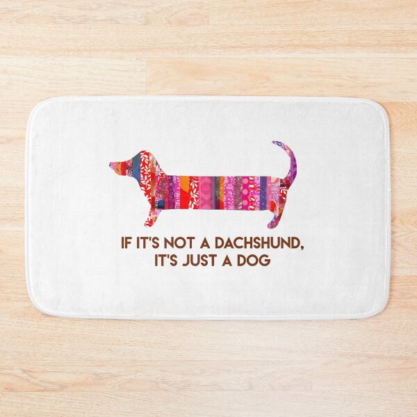 Item preview, If it's not a Dachshund, it's just a dog designed and sold by Virginia Fitzgerald.