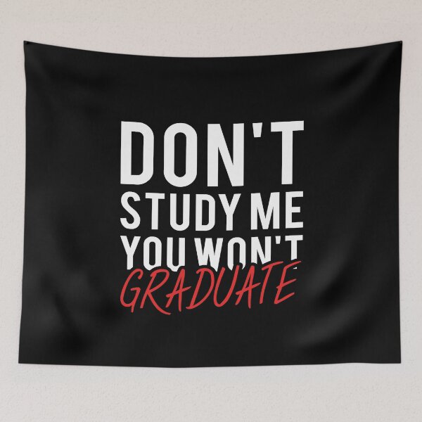 Item preview, Don't Study Me You Won't Graduate Shirt designed and sold by T-shirt For You.