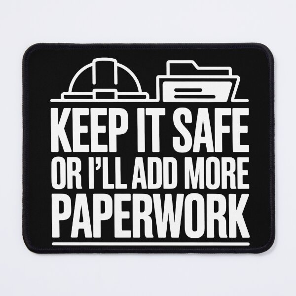 Item preview, Funny Safety Quote – Keep It Safe or I’ll Add More Paperwork designed and sold by PeteLawliiet.