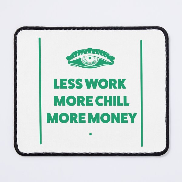 Item preview, Less Work More Chill More Money – Motivational Quote designed and sold by Absyntart.