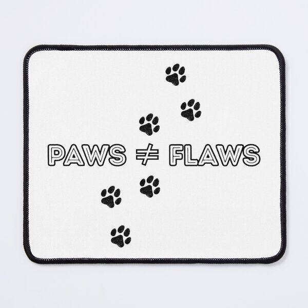 Item preview, Paws ≠ Flaws designed and sold by MerchVisionary.