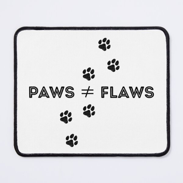 Item preview, Paws ≠ Flaws B designed and sold by MerchVisionary.