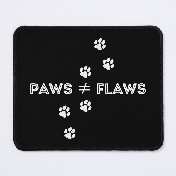 Item preview, Paws ≠ Flaws W designed and sold by MerchVisionary.