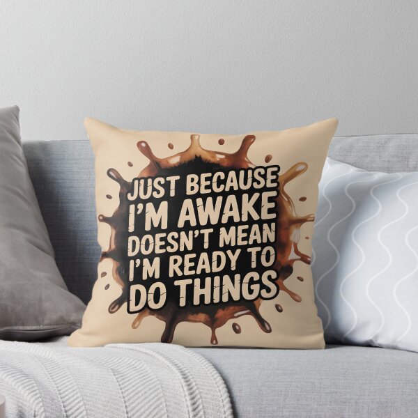 Item preview, Just Because I'm Awake Doesn't Mean I'm Ready To Do Things designed and sold by martindesignden.