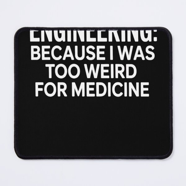 Item preview, Engineering: Because I Was Too Weird for Medicine T-Shirt | Funny Engineer Humor Tee designed and sold by Professionalpun.