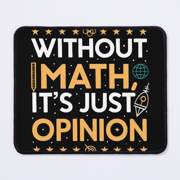 Item preview, Without Math It’s Just Opinion – Funny Math Quote designed and sold by the science zoo.