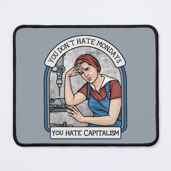 Item preview, You Don't Hate Mondays, You Hate Capitalism  designed and sold by Unhinged Heather.