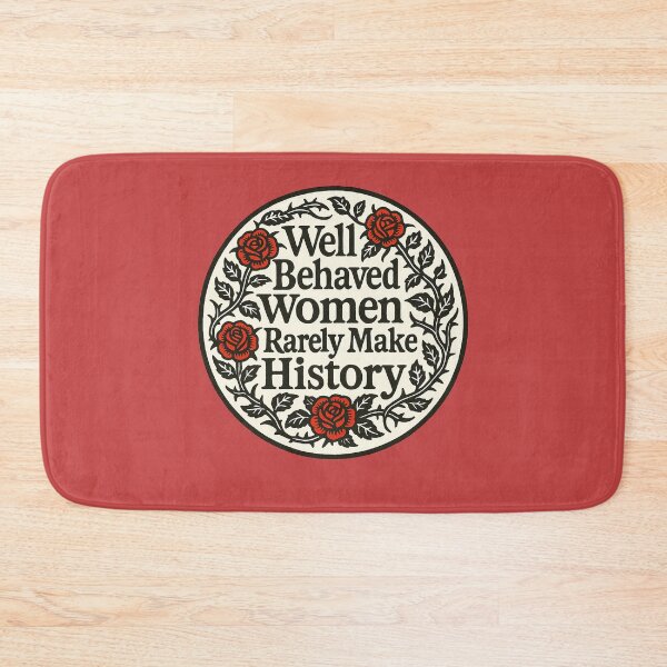 Item preview, Well Behaved Women Rarely Make History Feminist Quote Design designed and sold by FrictionMaxxing.