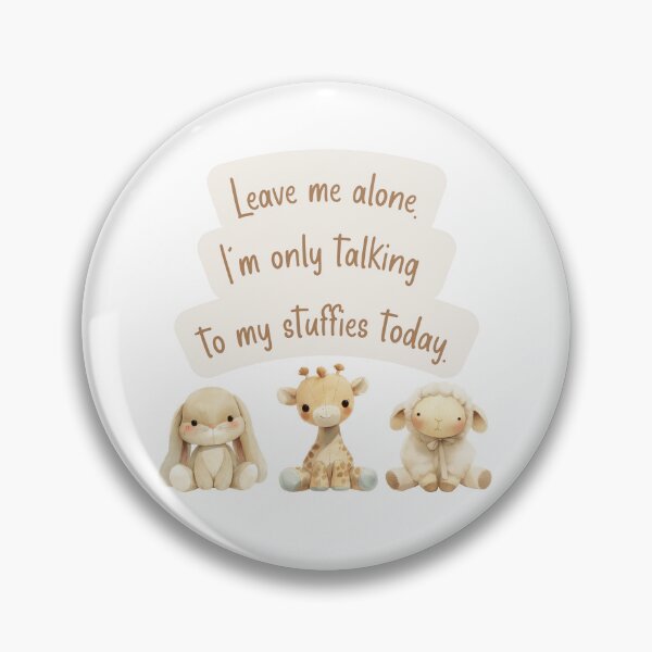 Item preview, Leave Me Alone. I'm Only Talking to My Stuffies Today, Gender Neutral Design for Agere designed and sold by ChibiNekoSpace.