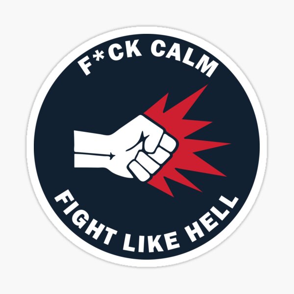 F*ck Calm - Fight like hell Sticker
