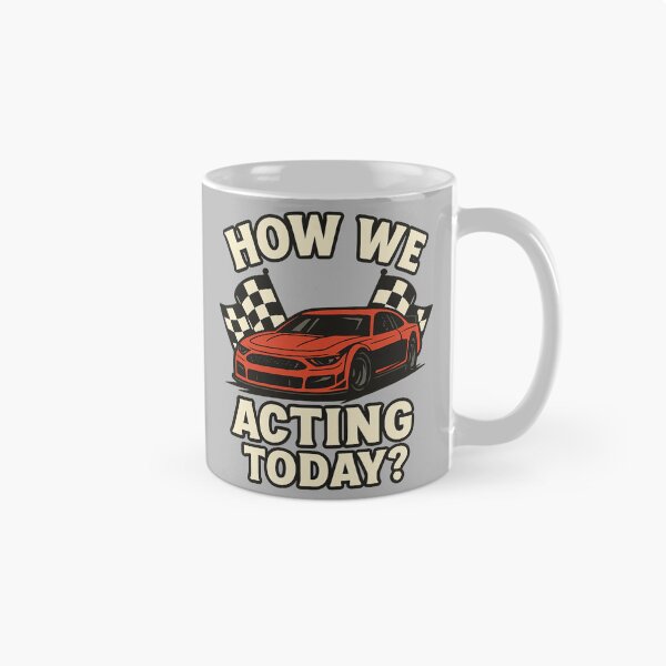 Item preview, How We Acting Today? – Funny Racing Meme designed and sold by I AM BRO.