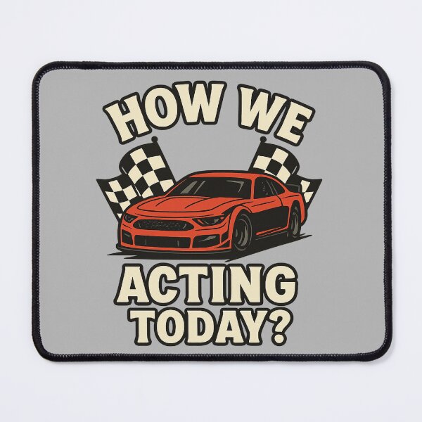 Item preview, How We Acting Today? – Funny Racing Meme designed and sold by I AM BRO.