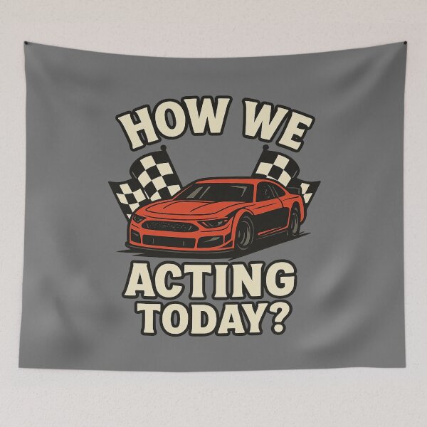 Item preview, How We Acting Today? – Funny Racing Meme designed and sold by I AM BRO.