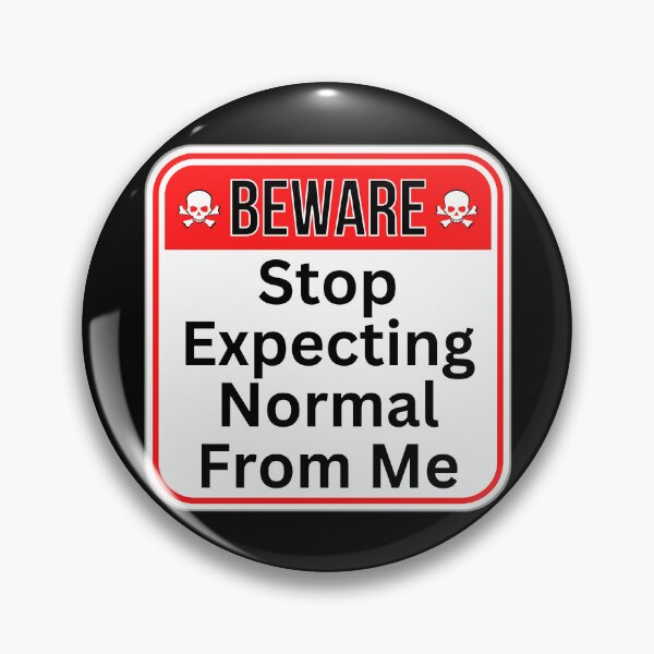 Item preview, BEWARE:  Stop Expecting Normal From Me - funny warning signs designed and sold by DesignsFromTW-S.