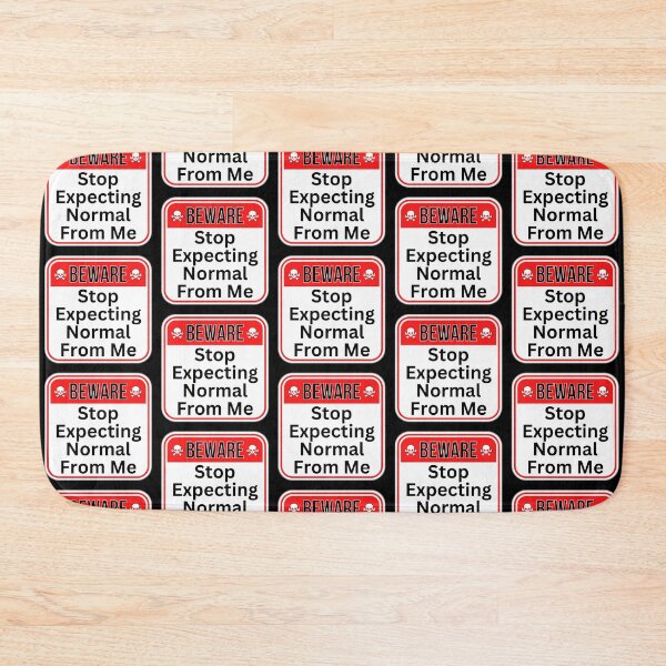 Item preview, BEWARE:  Stop Expecting Normal From Me - funny warning signs designed and sold by DesignsFromTW-S.