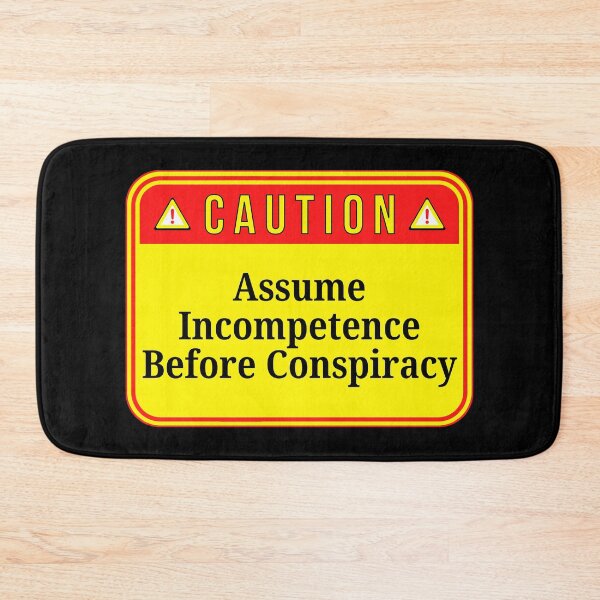 Item preview, CAUTION:  Assume Incompetence Before Conspiracy - funny warning signs designed and sold by DesignsFromTW-S.