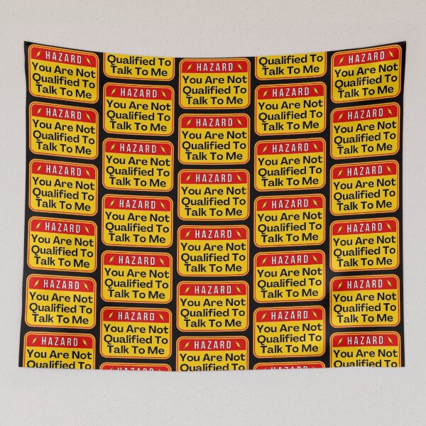 Item preview, HAZARD:  You Are Not Qualified To Talk To Me - funny warning signs designed and sold by DesignsFromTW-S.