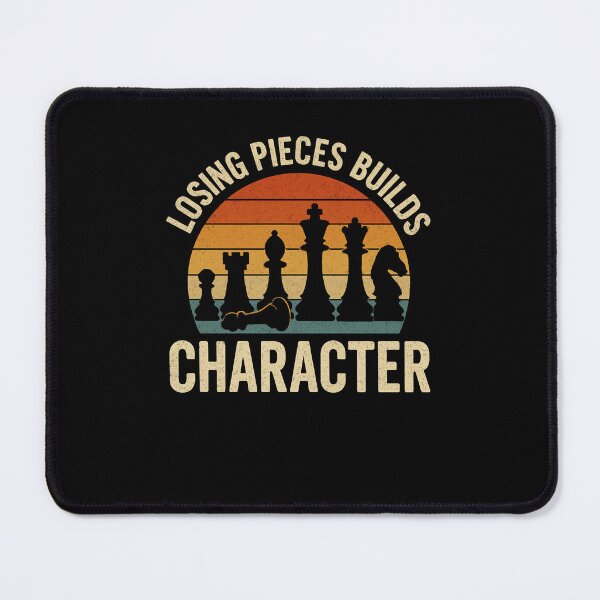 Item preview, Losing pieces builds character funny chess player joke designed and sold by snowry.