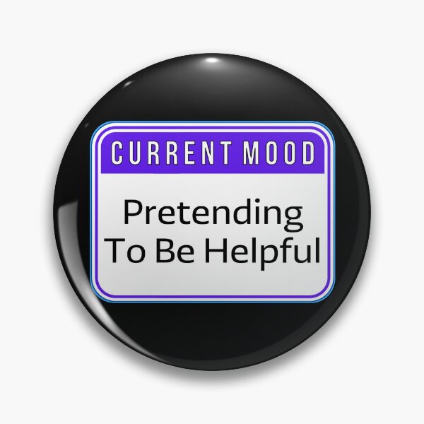 Item preview, CURRENT MOOD:  Pretending To Be Helpful - funny warning signs designed and sold by DesignsFromTW-S.