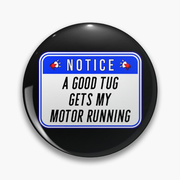 Item preview, NOTICE:  A Good Tug Gets My Motor Running - funny warning signs fishing boat designed and sold by DesignsFromTW-S.